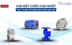 Top 5 model van một chiều chịu nhiệt độ cao