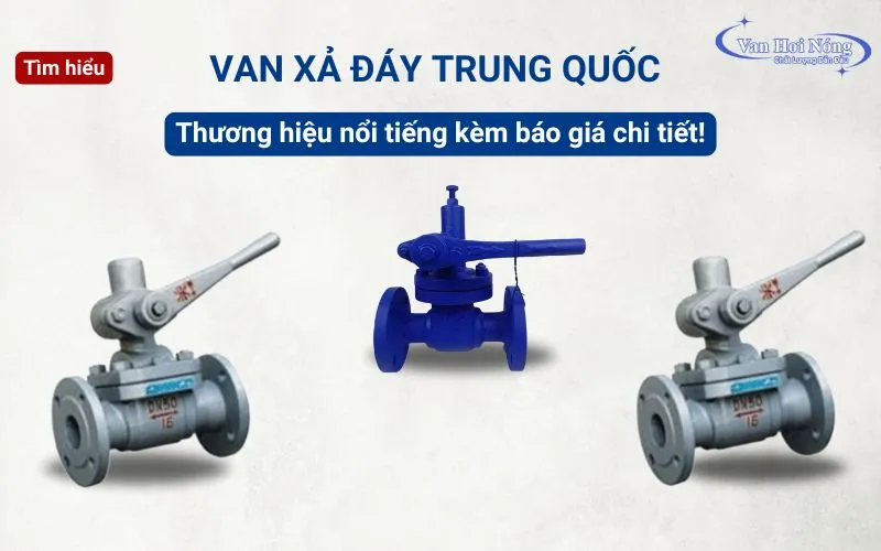 Các loại van xả đáy Trung Quốc chất lượng, giá rẻ