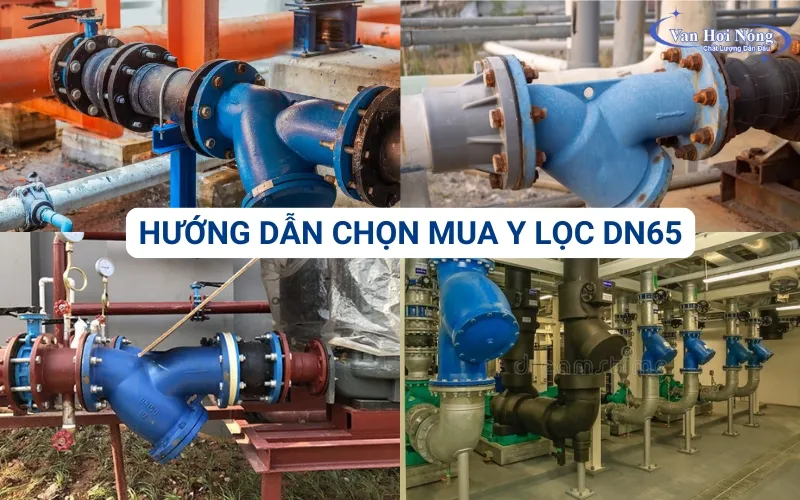 Chọn mua y lọc DN65 phù hợp với hệ thống hơi nóng để nâng cao tuổi thọ