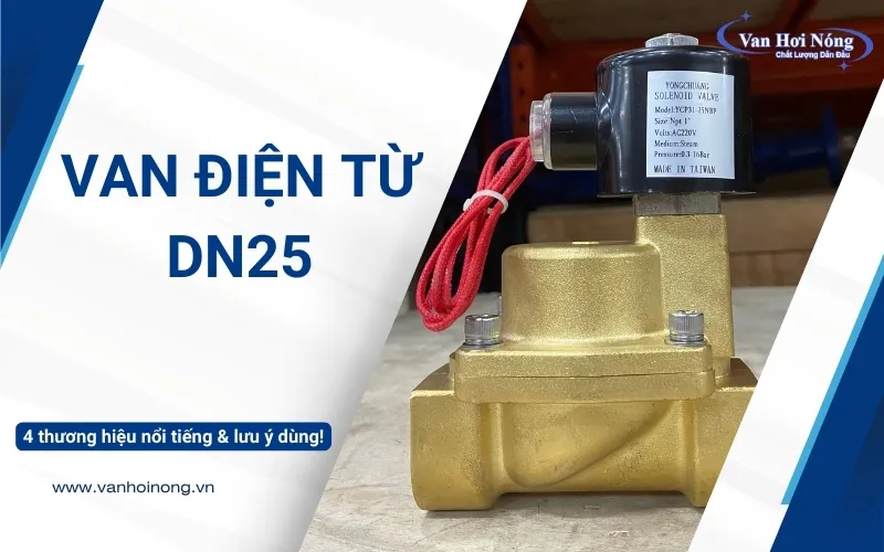 4 thương hiệu van điện từ DN25 chất lượng & Lưu ý khi dùng