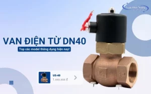 Van điện từ DN40 (phi 49) là gì? Các model thông dụng hiện nay!
