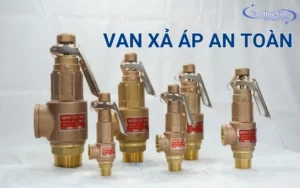 Van xả áp an toàn là gì? Cấu tạo, nguyên lý & Cách phân loại