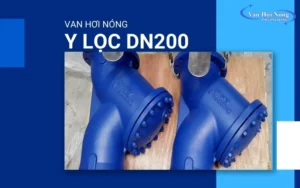 Các model y lọc hơi nóng DN200 tốt nhất và khuyến nghị khi sử dụng