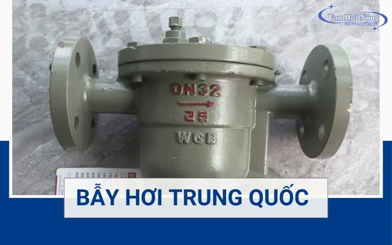 Bẫy hơi trung quốc là gì? Các loại được dùng phổ biến hiện nay