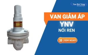 Van giảm áp hơi nóng nối ren YNV: Ưu điểm, ứng dụng & địa chỉ mua uy tín