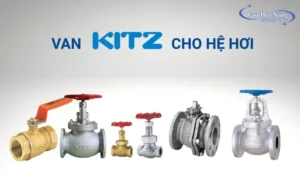 Van kitz: Thương hiệu & các mẫu van nổi tiếng!