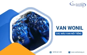 Van wonil: Ưu điểm & các mẫu van nổi tiếng hiện nay!