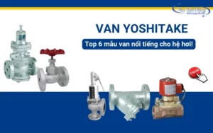 Van Yoshitake: 6 dòng van chuyên dụng dành cho hệ hơi!