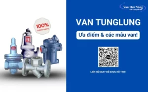 Van Tunglung: Ưu điểm và các mẫu van hơi nóng nổi tiếng!