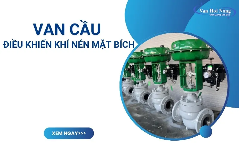 Tổng hợp các loại van cầu điều khiển khí nén mặt bích giá tốt, chất lượng