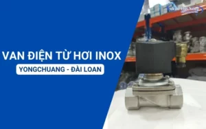 Van điện từ inox Yongchuang là gì? Vì sao được tin dùng?