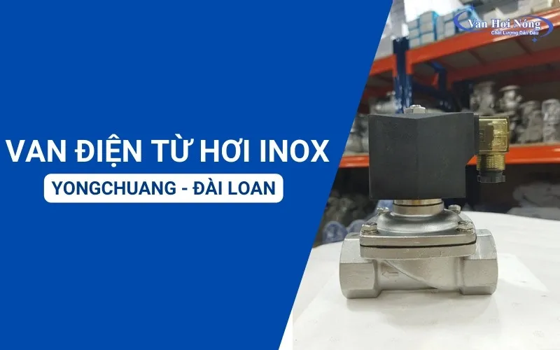 Van điện từ inox Yongchuang là gì? Vì sao được tin dùng?