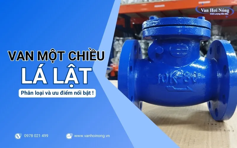 Các loại van một chiều lá lật phổ biến và những ưu điểm nổi bật!