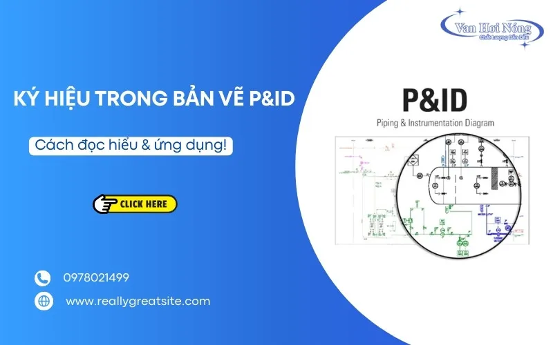 Giải mã các ký hiệu trong bản vẽ P&ID & hướng dẫn đọc hiểu chi tiết!