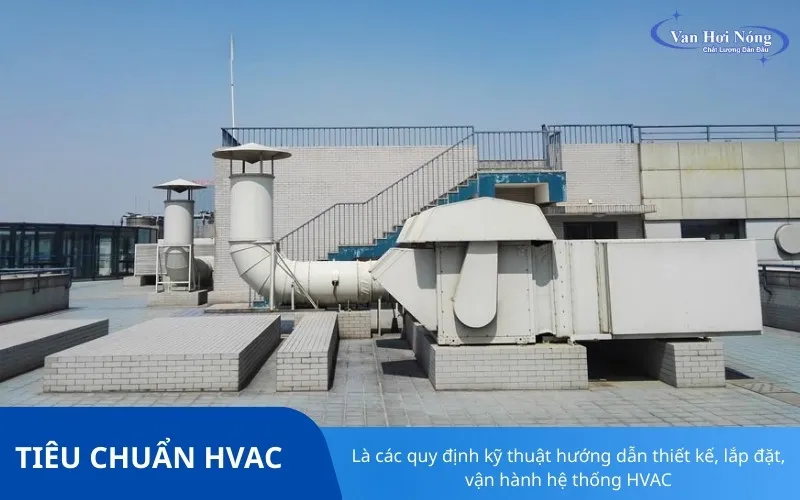 Tiêu chuẩn thiết kế HVAC đảm bảo quá trình vận hành an toàn, hiệu quả cho toàn hệ thống