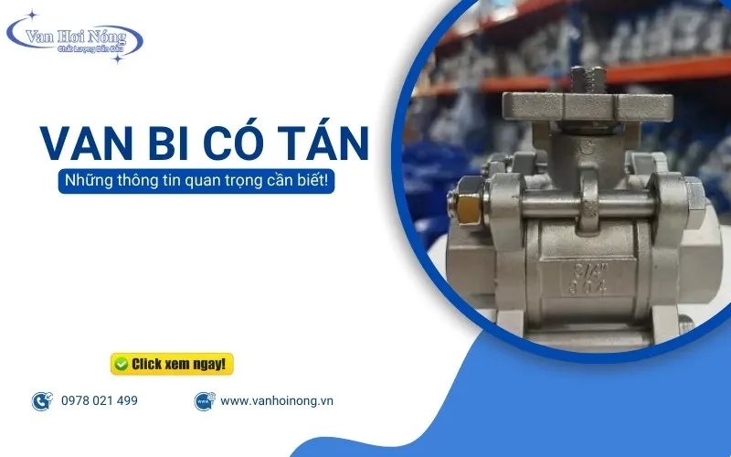 Van bi có tán và những thông tin quan trọng nhất định phải biết!
