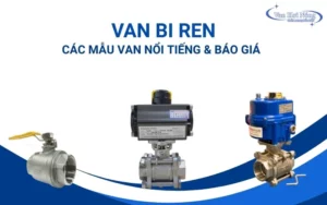 Van bi ren: Các mẫu van nổi tiếng và bảng báo giá chi tiết!