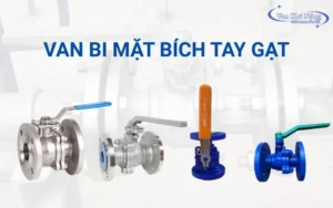 Van bi mặt bích tay gạt: Ưu điểm & báo giá mới nhất!