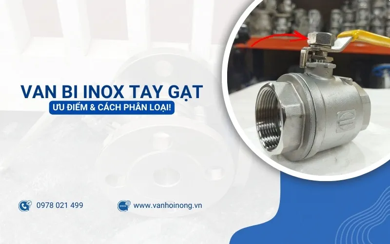Van bi inox tay gạt: Ưu điểm và cách phân loại!