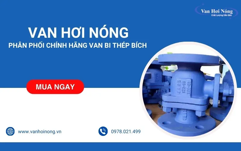 Mua van bi thép lắp bích chính hãng tại Van Hơi Nóng