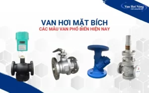 Van hơi mặt bích là gì? 10+ loại van phổ biến trên thị trường