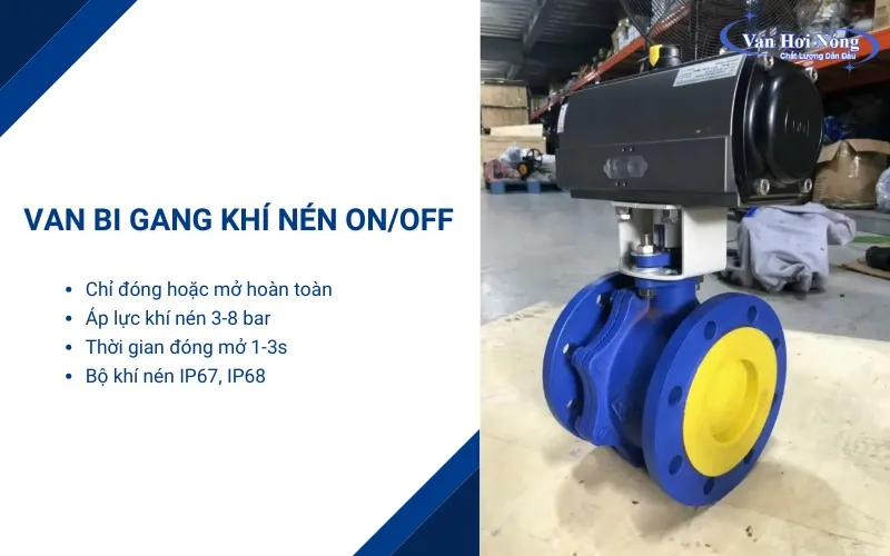 Van bi gang khí nén ON/OFF có nhiệm vụ đóng mở hoàn toàn
