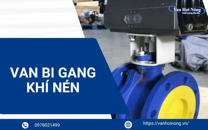 Van bi gang điều khiển khí nén là gì? Phân loại và gợi ý cách chọn mua