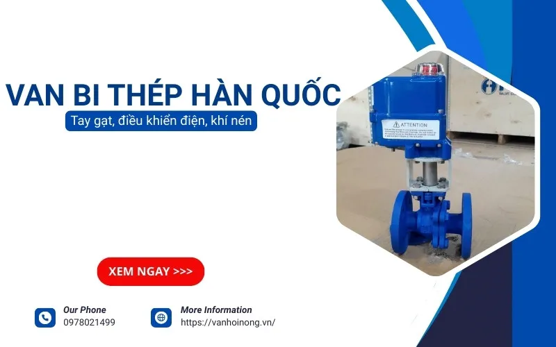 Van bi thép Hàn Quốc: Báo giá và các model nổi tiếng