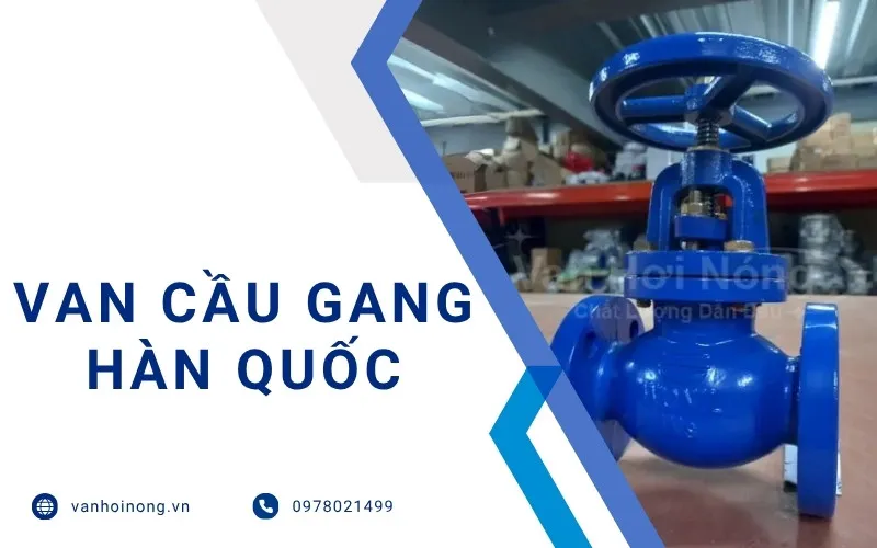 Van cầu gang Hàn Quốc - Báo giá & Địa chỉ mua van chất lượng cao
