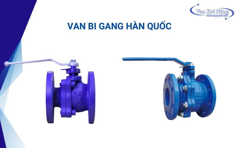 Van bi gang Hàn Quốc giá bán nhỉnh hơn do quy trình sản xuất nghiêm ngặt