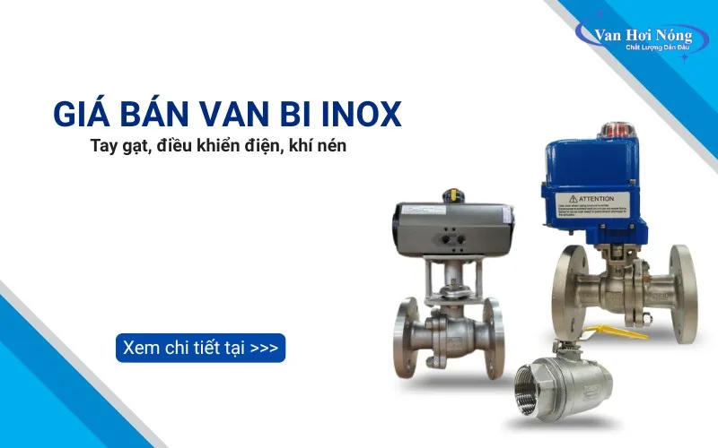 Bảng giá van bi inox mới nhất 2026: Báo giá chi tiết theo từng loại!