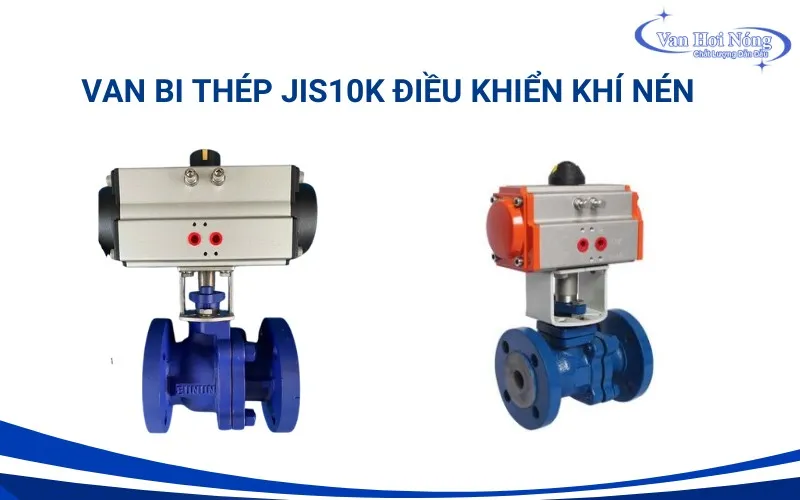 Van bi thép mặt bích JIS10K đóng mở khí nén