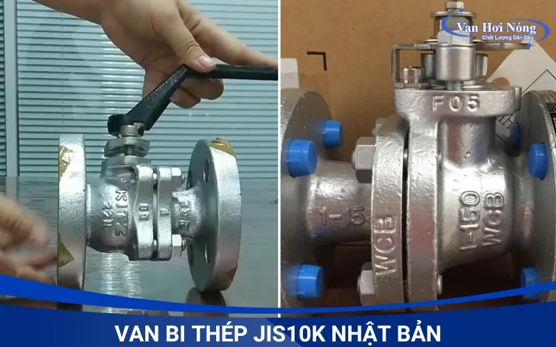 - Van bi thép JIS10K đến từ Nhật được đánh giá cao về độ bền
