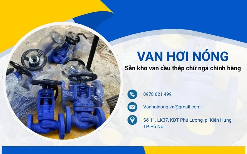 Van Hơi Nóng - Sẵn kho các mẫu van cầu thép chữ ngã nhập khẩu chính hãng