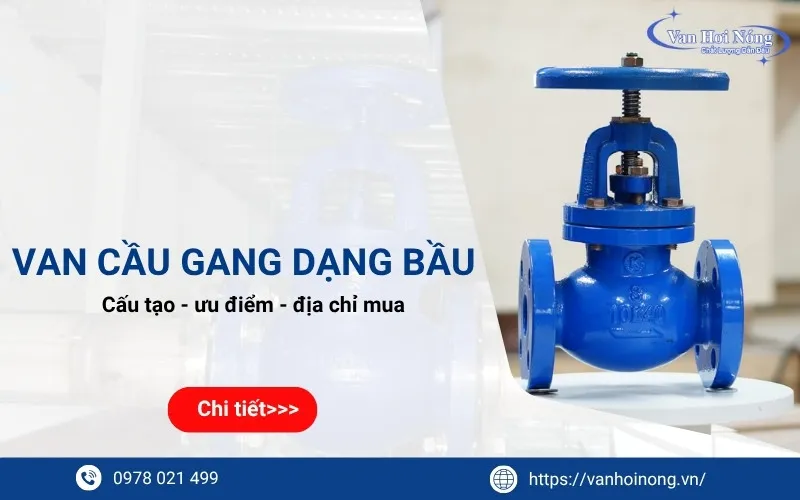 Chi tiết từ [A-Z] về van cầu gang dạng bầu