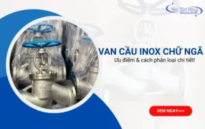 Tổng hợp ưu điểm van cầu inox chữ ngã và cách phân loại