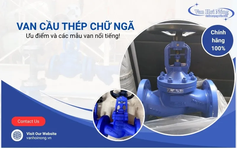 Ưu điểm và các mẫu van cầu thép chữ ngã nổi tiếng hiện nay!