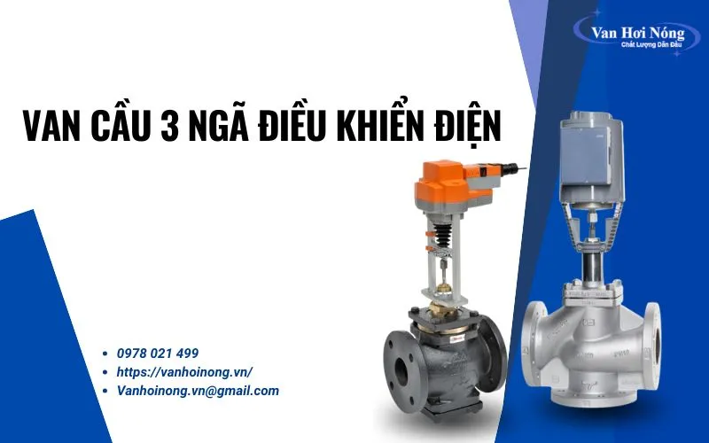 Cấu tạo đặc trưng của van cầu 3 ngã điều khiển điện và các ưu điểm nổi bật!
