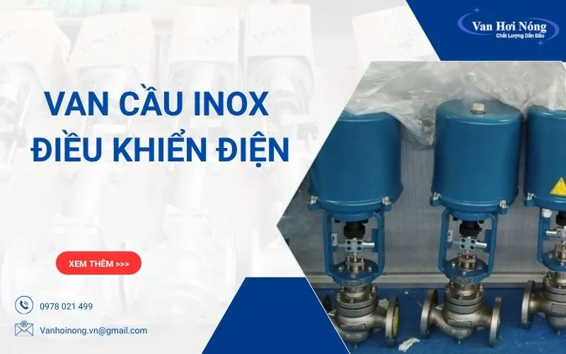 Tìm hiểu chi tiết van cầu inox điều khiển điện & ứng dụng thực tế