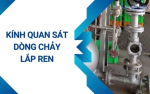 Tổng quan về kính quan sát dòng chảy lắp ren và cách phân loại