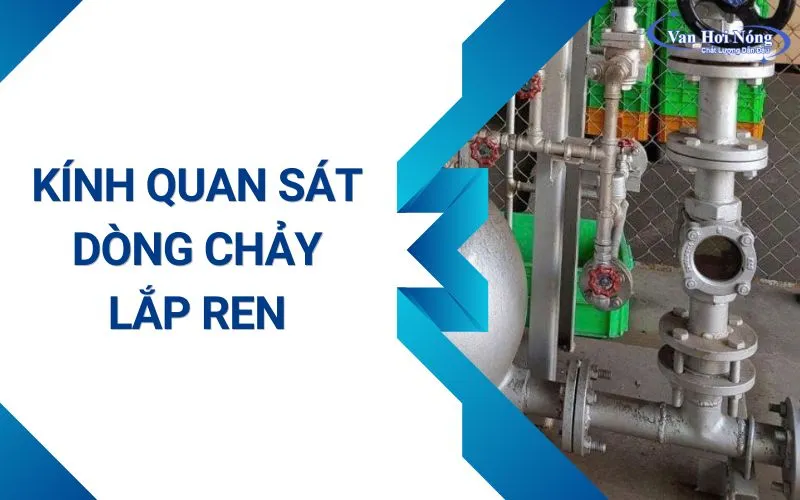 Tổng quan về kính quan sát dòng chảy lắp ren và cách phân loại